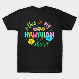 This Is My Hawaiian Tropical Luau Party Hawaii Gift For men Women T-Shirt